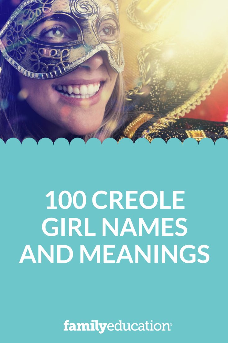 100 Creole Girl Names And Meanings - FamilyEducation